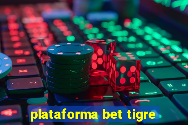 plataforma bet tigre